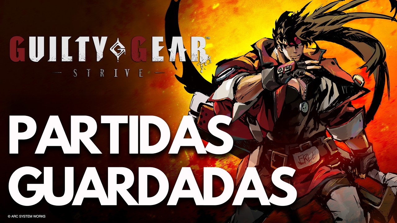 Guilty Gear Strive Dónde están las PARTIDAS GUARDADAS y la CONFIGURACIÓN PC