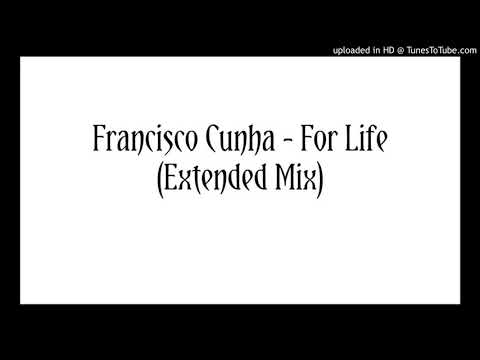 Francisco Cunha   For Life Extended Mix
