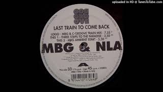MBG & NLA - Last Train To Come Back (MBG & C-Groove Train Mix)