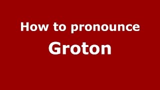 How to pronounce Groton