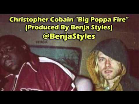 Biggie X Kurt Cobain Big Poppa Fire (Produced By Benja Styles)