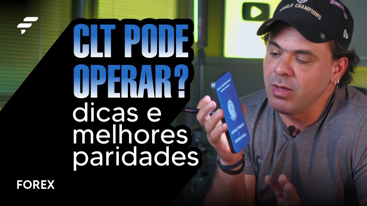 CLT PODE OPERAR? Melhores paridades e dicas fundamentais | FOREX | FIMATHE