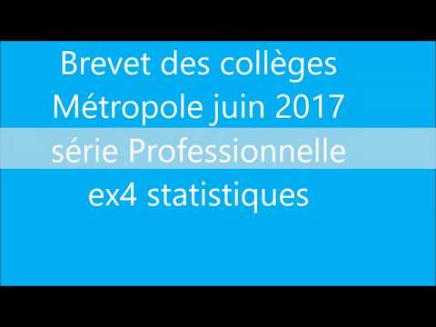 BREVET PRO maths Métropole juin 2017 Ex4 Statistiques