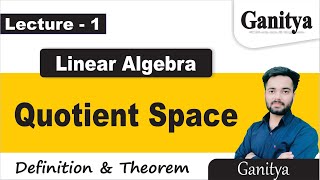 Quotient Space Linear Algebra | Definition & Theorem | Ganitya