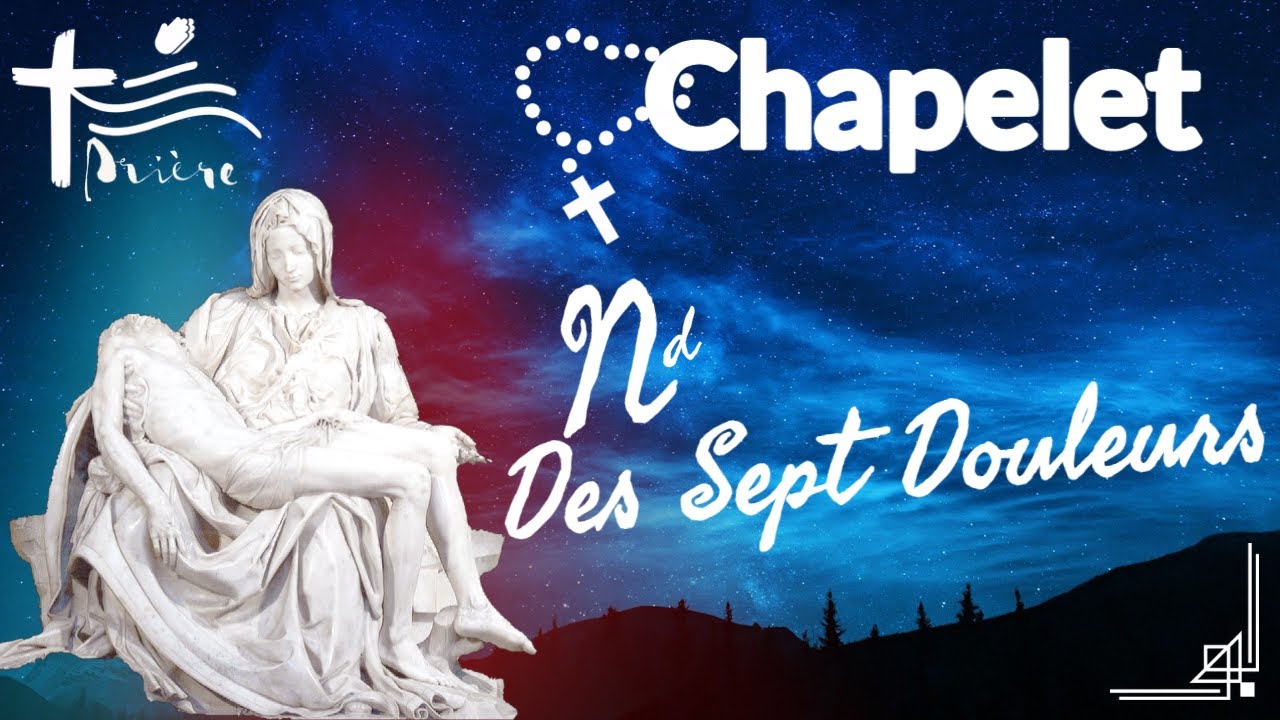 Chapelet Notre dame des sept douleurs •  Pour le dégoût des péchés
