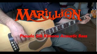 Marillion  - Pseudo Silk Kimono - Acoustic  Bass Cover