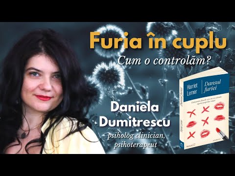 Furia în cuplu - cum o putem contrala? Daniela Dumitrescu