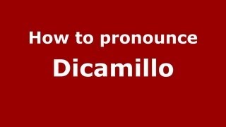 How to pronounce Dicamillo