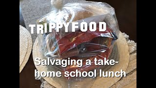 salvaging a take-home school lunch