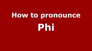 How to pronounce Phi