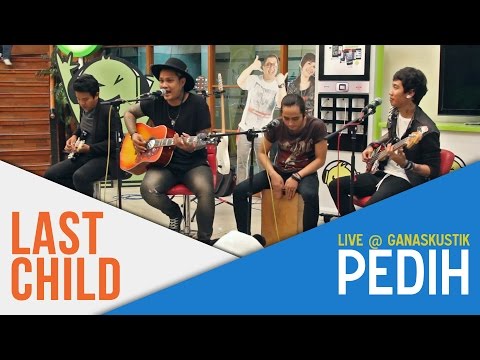 Last Child - Pedih (Live @ Ganaskustik)