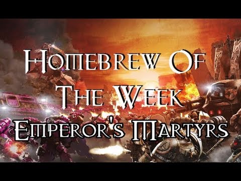 Homebrew Of The Week - Episode 72 - Emperor's Martyrs