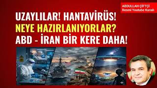 UZAYLILAR! HANTAVİRÜS! NEYE HAZIRLANIYORLAR! ABD İRAN BİR KERE DAHA MI?