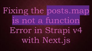 Download the video "Fixing the posts.map is not a function Error in Strapi v4 with Next.js"