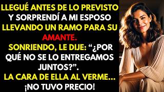Sorprendí a Mi Esposo Con Un Ramo de Flores para Su Amante y Le Propuse Hacer La Sorpresa Juntos y