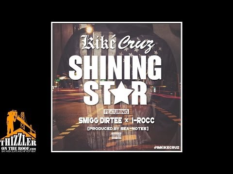 Kiké Cruz ft. Smigg Dirtee, I-Rocc - Shining Star [Thizzler.com]