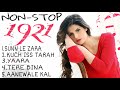 1921 Movie All Full Songs Non Stop Karan Kundra Zareen Khan Hindi NON STOP MUSIC CREATIONS