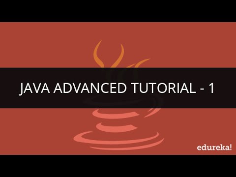 Java Advance Tutorial - 1 | Java Programming | Java Tutorial for Beginners | Edureka