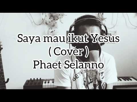 Phaet Selanno - Saya mau ikut Yesus. KJ 375  ( Acoustic cover )