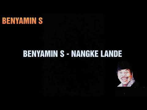 BENYAMIN S - NANGKE LANDE lirik