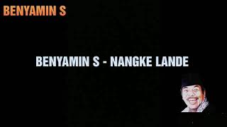 Download lagu BENYAMIN S - NANGKE LANDE lirik mp3 Download lagu BENYAMIN S - NANGKE LANDE lirik mp3