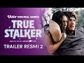Trailer Resmi 2 | True Stalker | Jefri Nichol, Haico Van der Veken