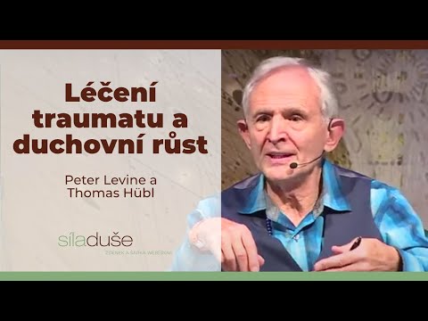 Léčení traumatu a duchovní růst  - Peter Levine a Thomas Hübl