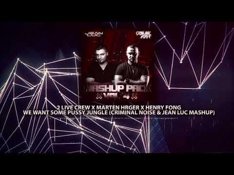 2 Live Crew x Henry Fong - We Want Some Pussy Jungle (CRIMINAL NOISE & JEAN LUC MASHUP)