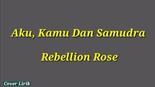 Download lagu Rebellion Rose - Aku, Kamu Dan Samudra | Lirik Lagu mp3 Download lagu Rebellion Rose - Aku, Kamu Dan Samudra | Lirik Lagu mp3