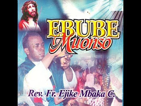 Ebube Muonso (Side A) - Rev. Fr. Ejike Mbaka C.