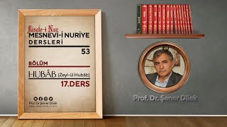 Mesnevi-i Nuriye Dersleri - 53 : Zeylü'l-Hubab - 4.Ders | Prof. Dr. Şener DİLEK ile Marifet Nurları