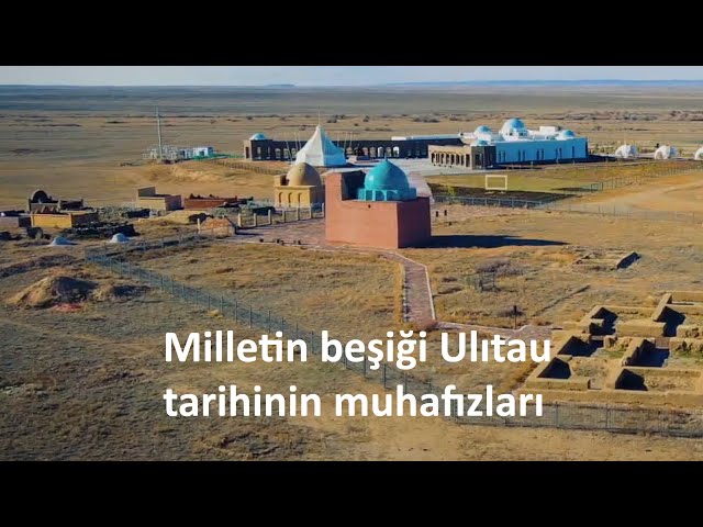 Milletin beşiği Ulıtau tarihinin muhafızları