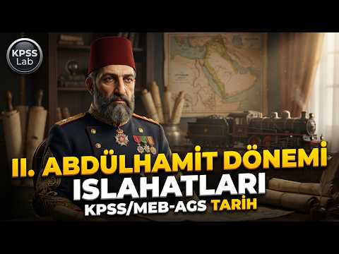 85) KPSS / AGS History 2026 - Reforms of the Reign of Abdulhamid II - KPSS Lab