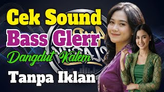 Download lagu CEK SOUND Dangdut Lawas Kalem Super Bass Glerr | Tanpa Iklan mp3