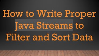 Download the video "How to Write Proper Java Streams to Filter and Sort Data"