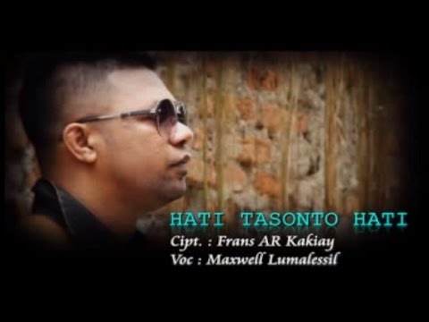 Maxwell Lumalessil - Hati Tasonto Hati (Official Music Video)