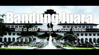 Download lagu Bandung Juara - AOI X ASEP BALON X FANNY SABILA mp3