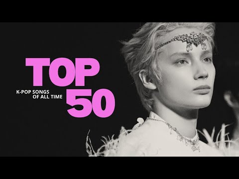 my top 50 k-pop songs of ALL time
