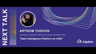 Artsiom Yudovin: Data Intelligence Platform on AWS