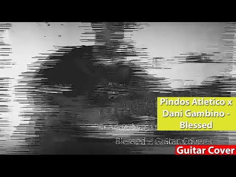Άκου το Blessed των Pindos Atletico & Dani Gambino με κιθάρα!