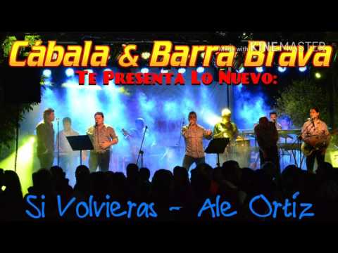 CÁBALA Y BARRA BRAVA - SI VOLVIERAS - ALE ORTÍZ / JUNIO 2017