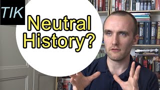 History Theory: How to Remain Neutral when writing History? Sources? TIK Q&amp;A 14
