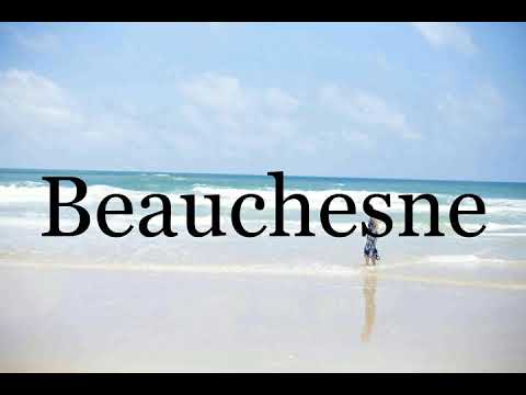 How To Pronounce Beauchesne🌈🌈🌈🌈🌈🌈Pronunciation Of Beauchesne