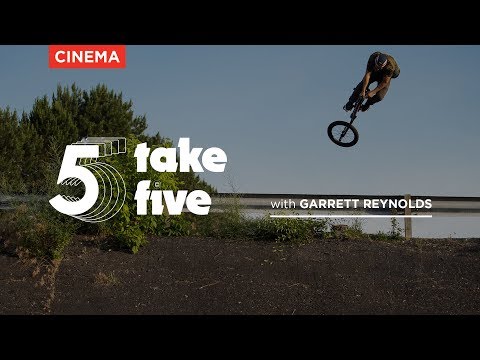 TAKE FIVE - GARRETT REYNOLDS - CINEMA BMX