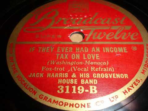 Jack Harris Grosvenor House Band, If they ever had an income tax on love, 1931