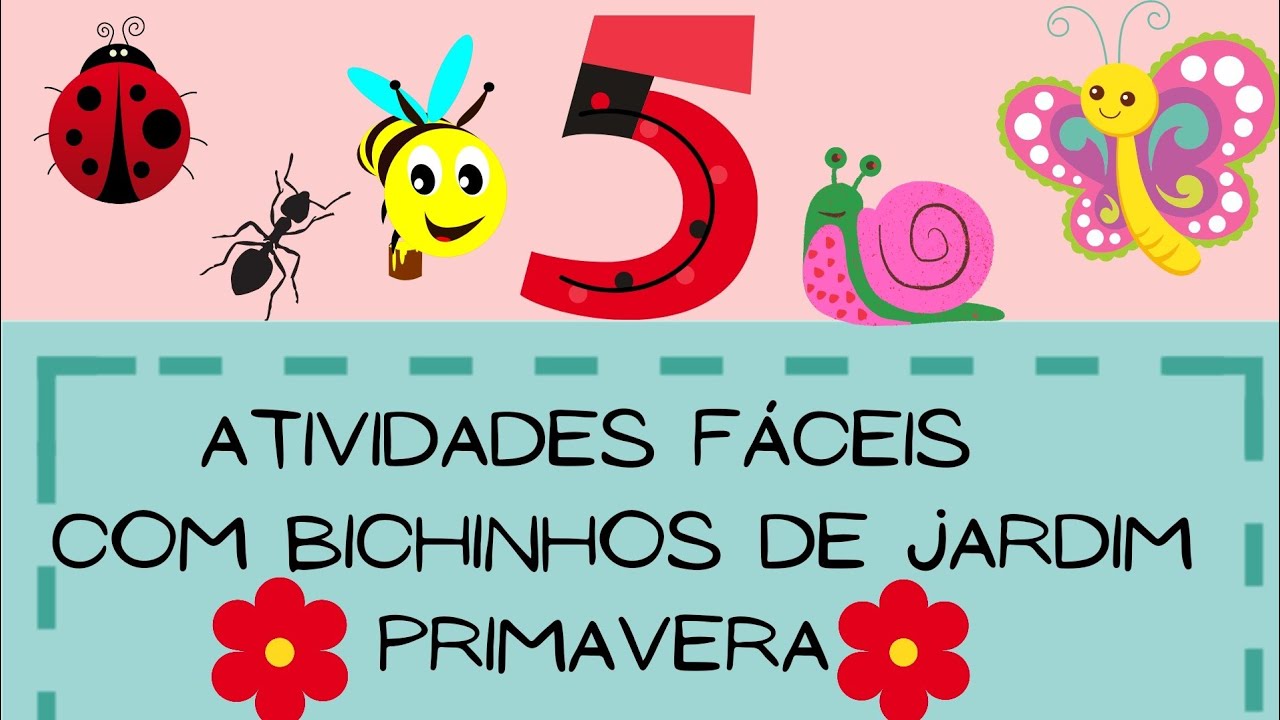 ✔5 Atividades Fáceis da Primavera com Bichinhos de Jardim| Educação Infantil|🌻🦋🐌🐞🐝🐜🌻
