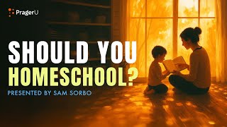 Should You Homeschool? | 5-Minute Videos | PragerU