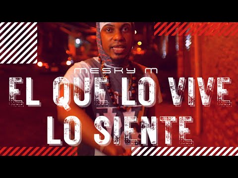 Mesky M - El Que Lo Vive Lo Siente - (Video Oficial)