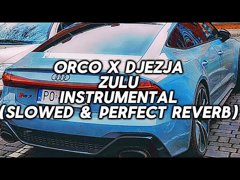 ORCO x DJEZJA - ZULU (INSTRUMENTAL) Slowed & Perfect Reverb