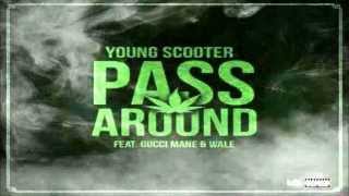 Young Scooter - Pass Around ft. Wale &amp; Gucci Mane